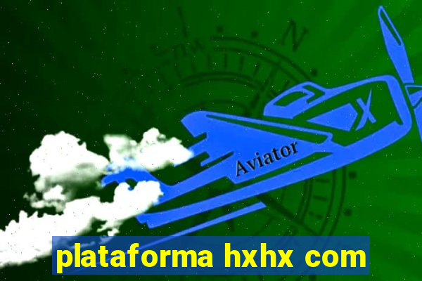 plataforma hxhx com